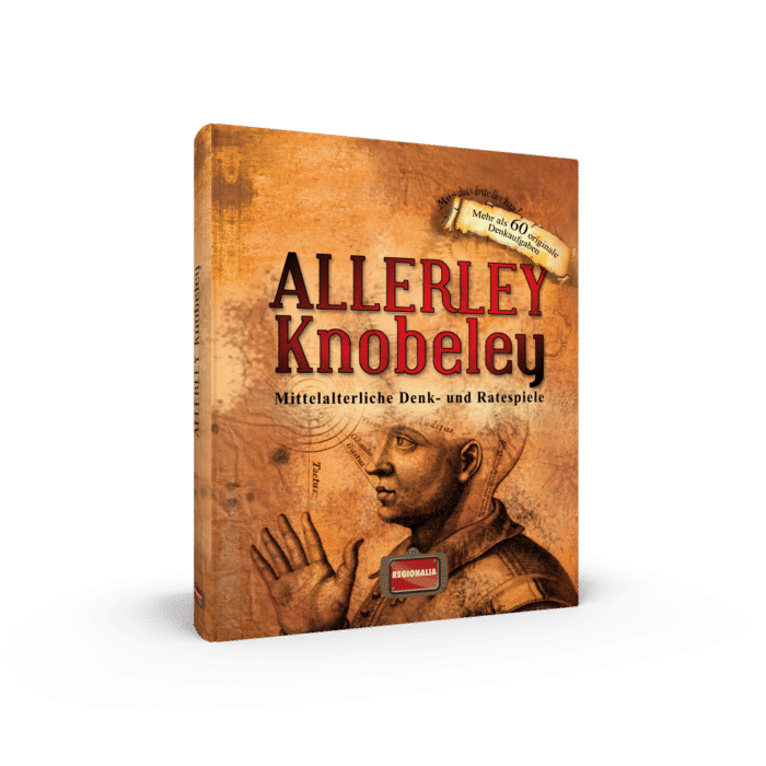 Allerley Knobeley – Mittelalterliche Denk- und Ratespiele