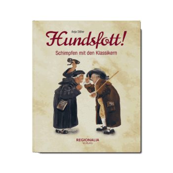 Hundsfott! – Schimpfen mit den Klassikern