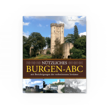 Nützliches Burgen-ABC – mit Berichtigungen der verbreitetsten Irrtümer