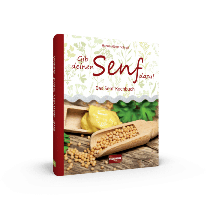 Gib deinen Senf dazu! – Das Senf Kochbuch