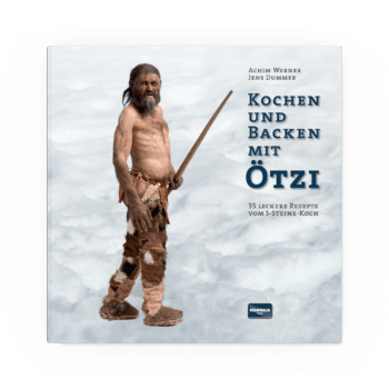 Kochen und Backen mit Ötzi – 35 leckere Rezepte vom 5-Steine-Koch