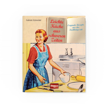 Leichte Küche aus schweren Zeiten – Originale Rezepte aus der Nachkriegszeit