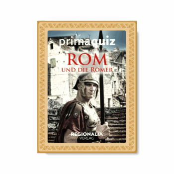 Prima Quiz Rom und die Römer – 100 Fragen und Antworten