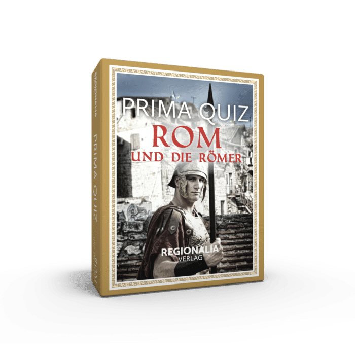 Prima Quiz Rom und die Römer – 100 Fragen und Antworten