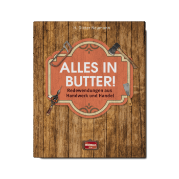Alles in Butter! – Redewendungen aus Handwerk und Handel