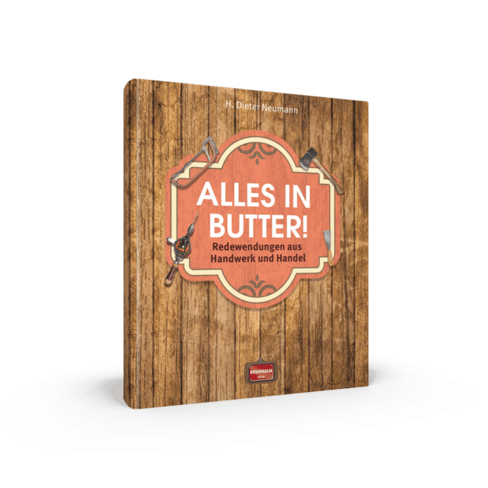 Alles in Butter! – Redewendungen aus Handwerk und Handel