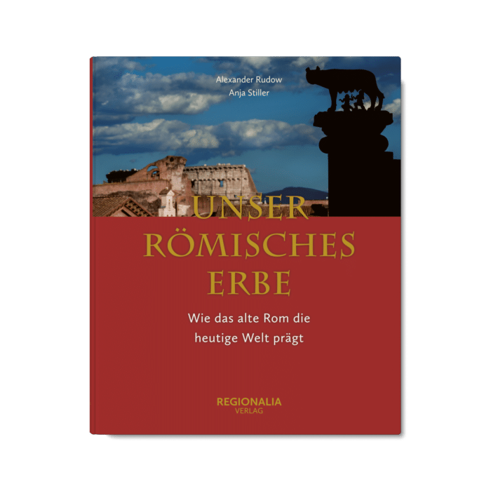 Das römische Erbe – Wie das alte Rom unsere heutige Welt prägt