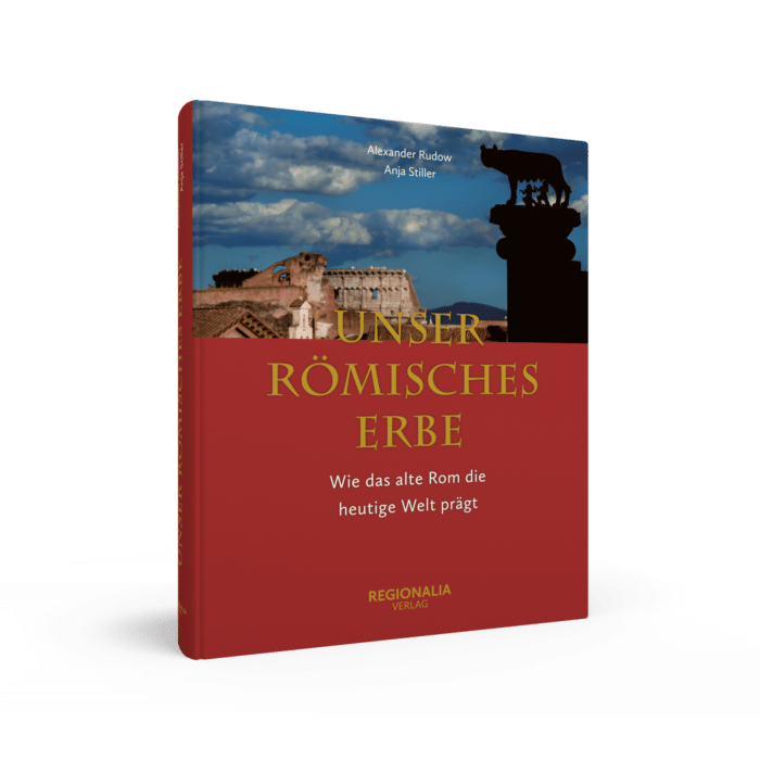Unser römisches Erbe – Wie das alte Rom unsere heutige Welt prägt