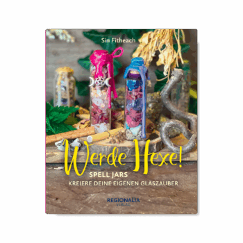 Werde Hexe! – Spell Jars – Kreiere deine Eigenen Glaszauber