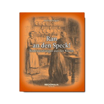 Ran an den Speck! – Redewendungen aus der Küche