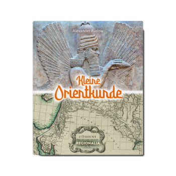 Kleine Orientkunde – Die Wiege der Zivilisation