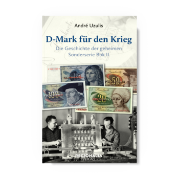 D-Mark für den Krieg – Die Geschichte der geheimen Sonderserie Bbk II