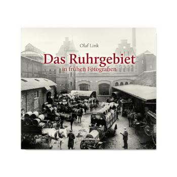 Das Ruhrgebiet in frühen Fotografien